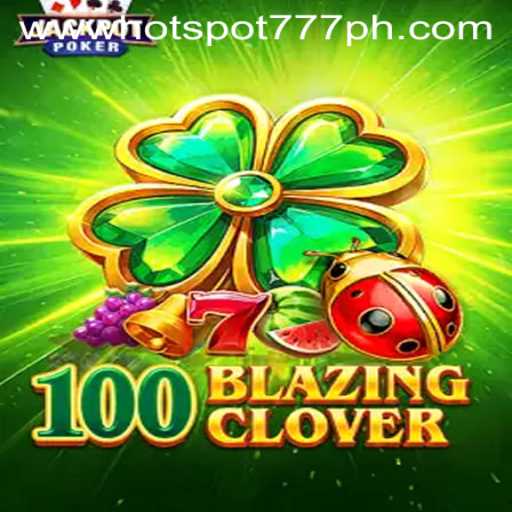 Discover the Excitement of 100BlazingClover at Hotspot777 Casino