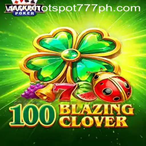 Discover the Excitement of 100BlazingClover at Hotspot777 Casino