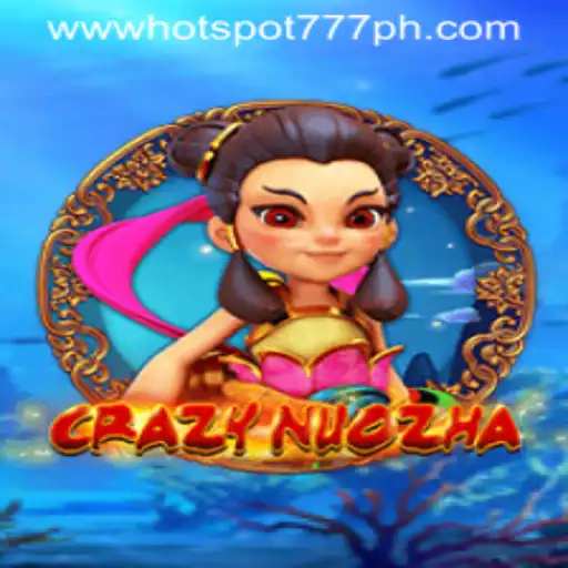 Exploring the Thrills of CrazyNuoZha at Hotspot777 Casino